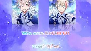 Download I★CHU!Etoile Stage - (Twinkle Bell ver)We are I★CHU!(Romaji,Kanji,English)Full Lyrics MP3