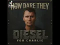 How Dare they for Charlie Kirk by Diesel 