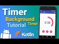 Make a Timer App Background Timer Ep 3 - Android Kotlin Tutorial
