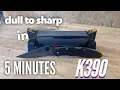 K390 My Favourite Steel - Dull to Sharp in 5 Minutes