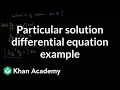 Particular solution to differential equation example Khan Academy