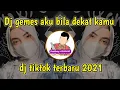 Download Lagu Dj gemes aku bila dekat kamu || dj tiktok terbaru 2021 gemes aku bila dekat kamu