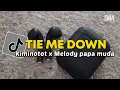 Download Lagu DJ VIRAL TIE ME DOWN X KIMINOTOT X MELODY PAPA MUDA VIRAL TIKTOK