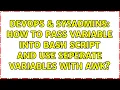 DevOps SysAdmins How to pass variable into bash script and use seperate variables with awk