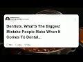 Dentists What s The BIGGEST Mistake People Make When It Comes To DENTAL HYGIENE