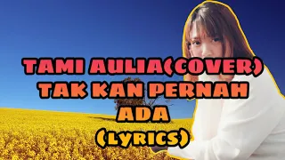 Download Tak pernah ada (cover) - Tami aulia (lirik) MP3