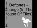 Deftones - Change (In The House Of Flies) HQ