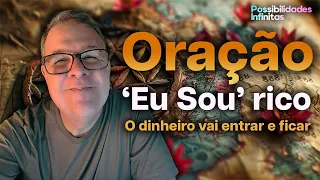 Eu Sou Rico: A Oração Poderosíssima para Atrair Dinheiro!
