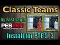[PES 2017] Classics Era Teams v 7.0 (by Fast Eagle) | Install for PTE Patch 5.3