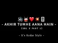 Lagu Aakhir Tumhein Aana Hai - Sambhal Mix - It's Kedar Style - Instagarm Trending Mix 