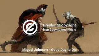 Download Non Copyrighted Music Miguel Johnson - Good Day To Die Epic MP3