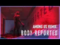 [Among Us Remix] Stormheart - Body Reported