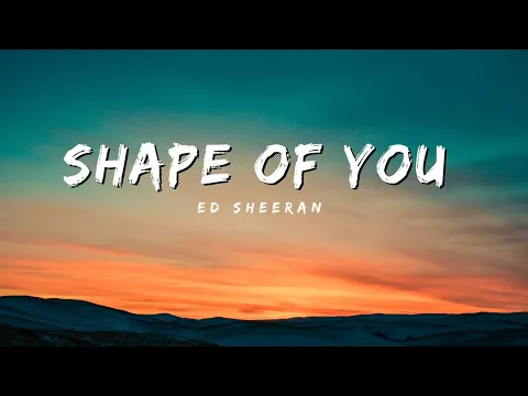 Download MP3 Ed Sheeran - Shape of you (video lyrics)