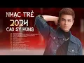 Download Lagu NHẠC TRẺ 2024 - CAO SỸ HÙNG | TOP NHỮNG CA KHÚC MỚI ĐƯỢC YÊU THÍCH HIỆN NAY