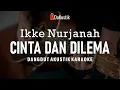 Lagu cinta dan dilema - ikke nurjanah (akustik karaoke)