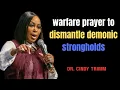 Dr Cindy Trimm warfare prayer to dismantle demonic strongholds