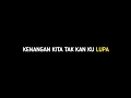 mentahan lirik lagu 🎶Kenangan kita takkan ku lupa - AKU PERGI || Viral✨