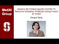 MedAI Session 9 COVID-19 Resource Utilization Prediction Using Fusion AI Model Amara Tariq