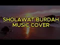 Download Lagu SHOLAWAT BURDAH - Ai Khodijah ( Music Cover )