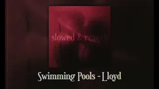 Swimming Pools Lloyd Slowed Reverb 