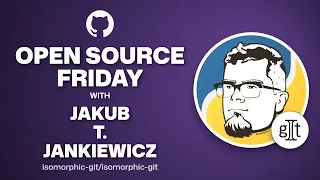 Open Source Friday Git in JavaScript with isomorphic-git