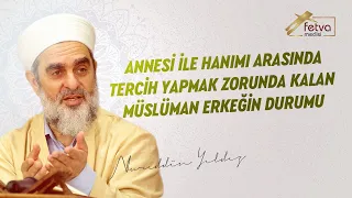Annesi ile hanımı arasında tercih yapmak zorunda kalan Müslüman erkeğin durumu