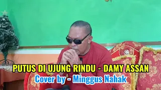 putus di ujung rindu cipt damy assan cover by minggus nahak