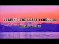 Download Lagu Morgan Wallen - Leavin's The Least I Could Do Official lyrics