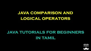 Java Comparison and Logical Operators - Episode 11 Java Tutorials for Beginners in Tamil