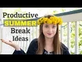 How to have Productive Summer Break - Ideas for Students
