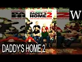 DADDY S HOME 2 - WikiVidi Documentary