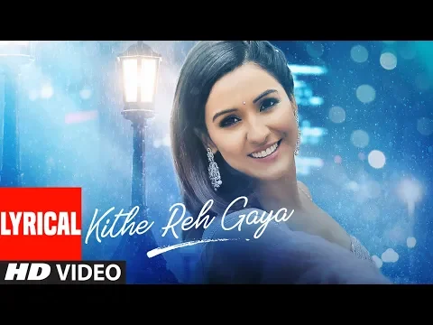 Download MP3 Lyrical: Kithe Reh Gaya Video | Neeti Mohan | Abhijit Vaghani  | Kumaar | New Song 2019 | T-Series