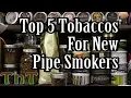 Top 5 Tobaccos for New Pipe Smokers