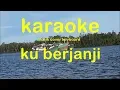 Download Lagu Ku Berjanji [Karaoke with Vocal \u0026 Versi Keyboard / Lagu Lawas Nostalgia
