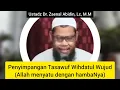 Penyimpangan Tasawuf Wihdatul Wujud (Allah menyatu dengan hambaNya) | Ustadz Dr. Zaenal Abidin, M.M