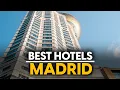 Best Hotels In Madrid Spain - Top 5 Picks For Any Budget