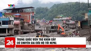 Trung Quốc viện trợ khẩn cấp, cử chuyên gia cứu hộ tới Nepal | Cụm tin Quốc tế | VTV24