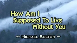 Download How Am I Supposed To Live Without You - Michael Bolton (KARAOKE VERSION) MP3