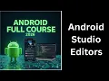 9 Android Studio Editors Explained Code Editor Layout Editor Complete Android Course