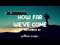 How Far We've Come - Matchbox 20 (Lyrics) 🎵