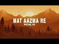 Download Lagu Pritam, KK - Mat Aazma Re (Lyrics)