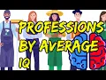 PROFESSIONS BY AVERAGE IQ