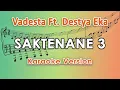 Download Lagu Vadesta Ft. Destya Eka - Saktenane 3 (Karaoke Lirik Tanpa Vokal) by regis