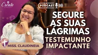 Segure as Lágrimas e Ouça esse TESTEMUHO FORTE ! | Miss. Claudine #90