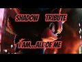 Download Lagu Shadow Tribute(I Am…All Of Me)