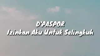 dpaspor izinkan aku untuk selingkuh lirik 
