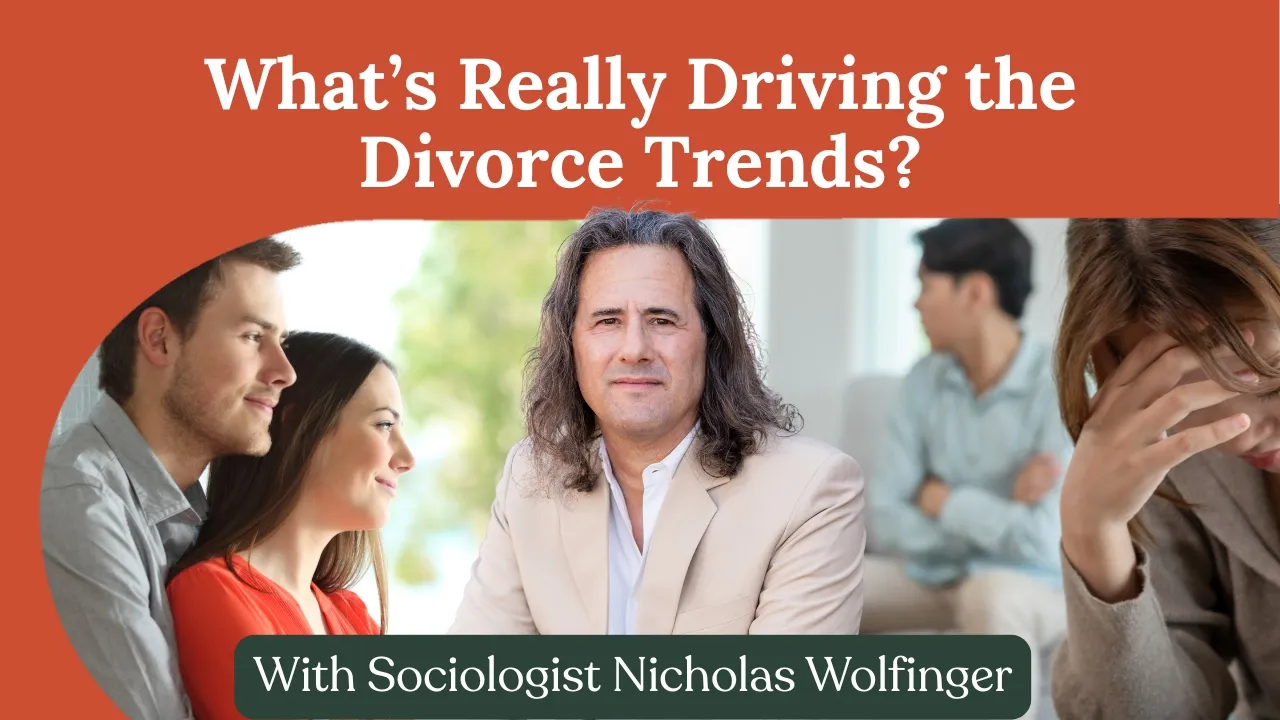 The Real Reasons Divorce Spiked—and Why It’s Declining Again | Sociologist Nicholas Wolfinger