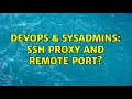 DevOps SysAdmins SSH proxy and remote port