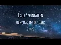 Bruce Springsteen - Dancing in the Dark (Lyrics)
