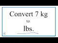 How to Convert 7 Kilograms to Pounds 7kg to lbs